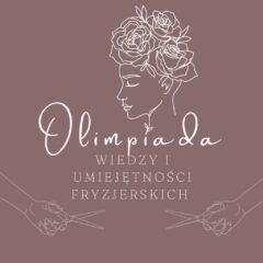 Olimpiada Wiedzy i Umiejętności Fryzjerskich